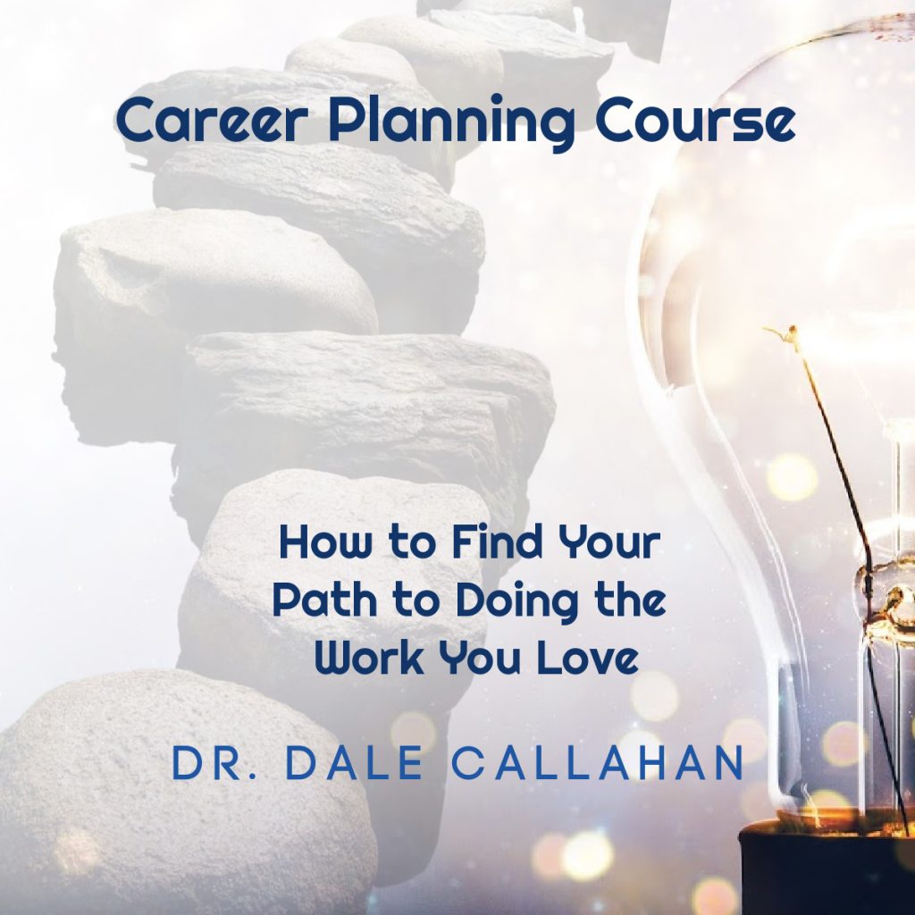 Career Planning Course: How to Find Your Path to Doing the Work You Love