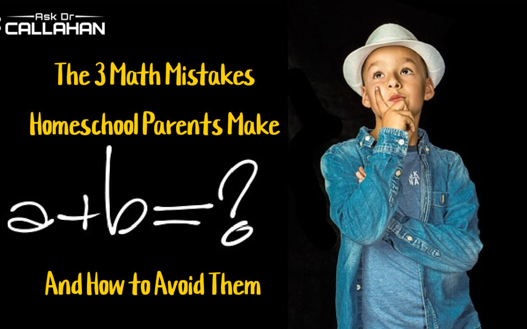 The 3 Math Mistakes Homeschool Parents Make (and How to Avoid Them)