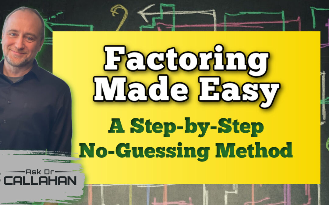 Factoring Made Easy: A Step-by-Step No-Guessing Method