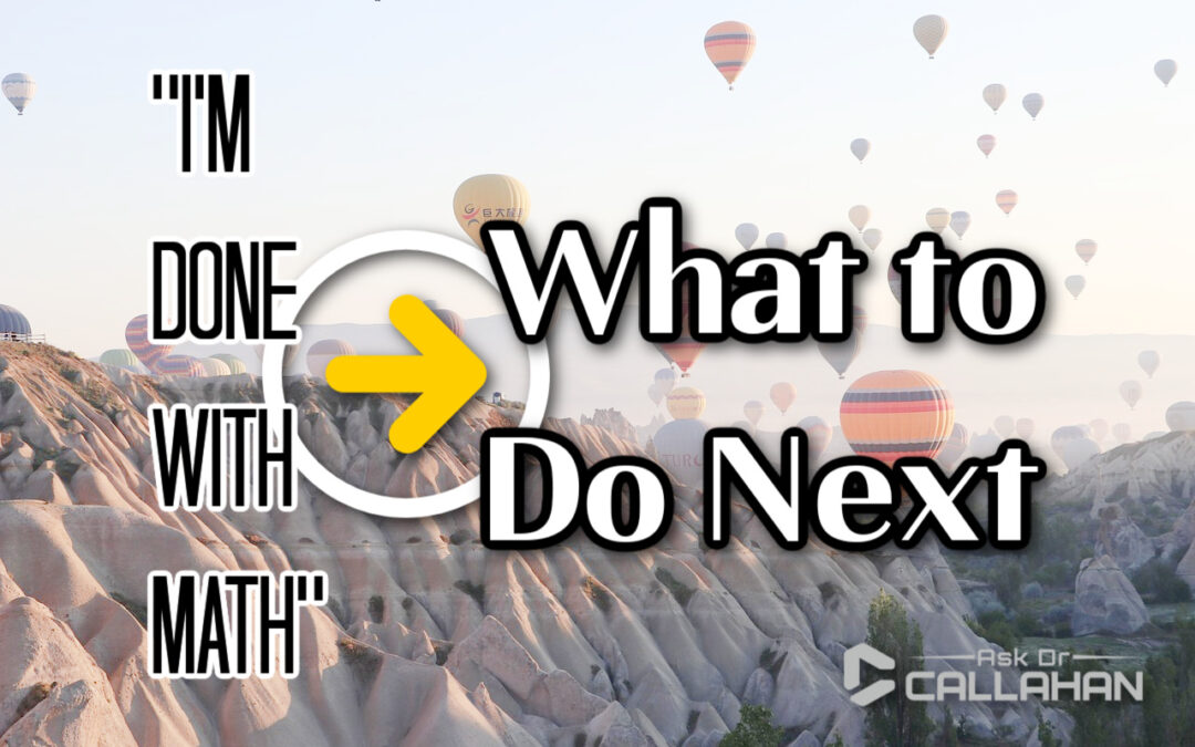 When Your Teen Says “I’m Done with Math” — What to Do Next