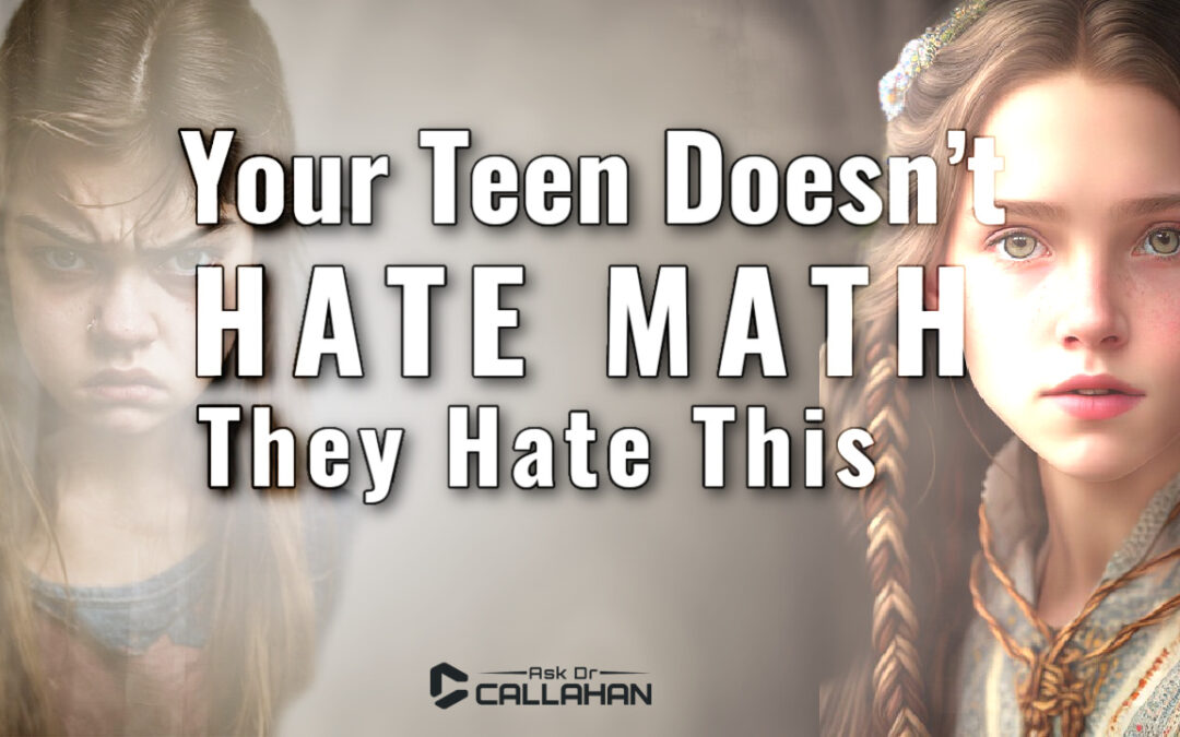 Your Teen Doesn’t Hate Math — They Hate This